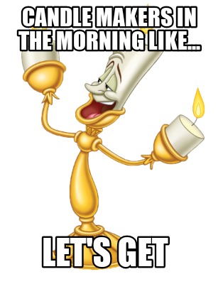 candle-makers-in-the-morning-like...-lets-get