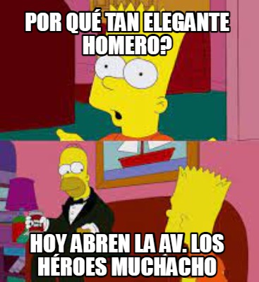 por-qu-tan-elegante-homero-hoy-abren-la-av.-los-hroes-muchacho