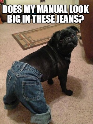 does-my-manual-look-big-in-these-jeans