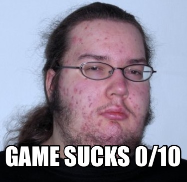 Meme Creator Funny Game Sucks 0 10 Meme Generator At Memecreator Org