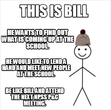 Meme Creator Funny This Is Bill He Wants To Find Out What Is Coming Up At The School He Would Like Meme Generator At Memecreator Org