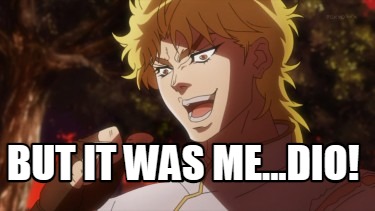 but-it-was-me...dio