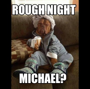 rough-night-michael