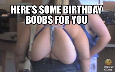 heres-some-birthday-boobs-for-you