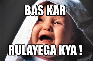 bas-kar-rulayega-kya-