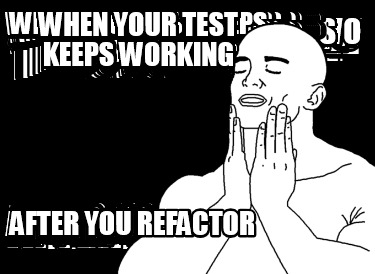 when-your-test-keeps-working-after-you-refactor