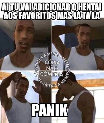 ai-tu-vai-adicionar-o-hentai-aos-favoritos-mas-j-ta-la-panik