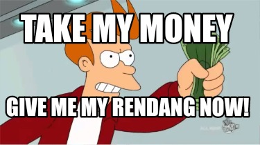 Meme Creator Funny Take My Money Give Me My Rendang Now Meme Generator At Memecreator Org Meme Creator Funny Take My Money Give Me My Rendang Now Meme Generator At Memecreator Org