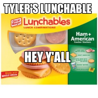 tylers-lunchable-hey-yall