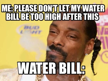 me-please-dont-let-my-water-bill-be-too-high-after-this-water-bill