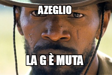 Meme Creator Funny Azeglio La G E Muta Meme Generator At Memecreator Org Meme Creator Funny Azeglio La G E Muta Meme Generator At Memecreator Org