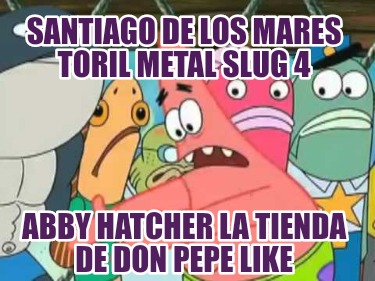 santiago-de-los-mares-toril-metal-slug-4-abby-hatcher-la-tienda-de-don-pepe-like38
