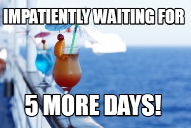 impatiently-waiting-for-5-more-days