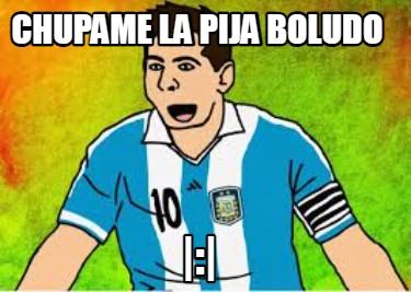 chupame-la-pija-boludo-