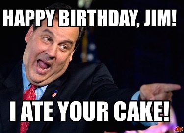 happy-birthday-jim-i-ate-your-cake