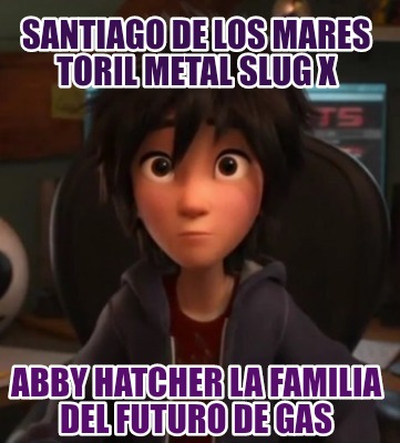 santiago-de-los-mares-toril-metal-slug-x-abby-hatcher-la-familia-del-futuro-de-g6