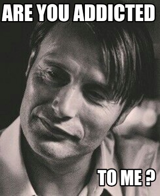 are-you-addicted-to-me-