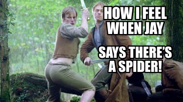 how-i-feel-when-jay-says-theres-a-spider