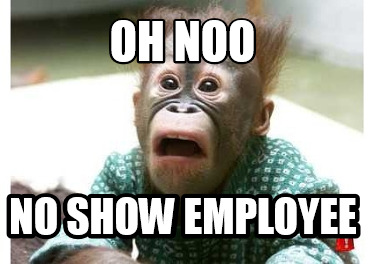 oh-noo-no-show-employee