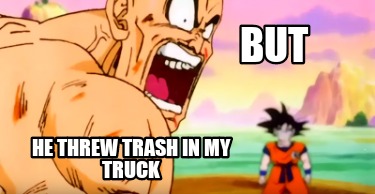 but-he-threw-trash-in-my-truck