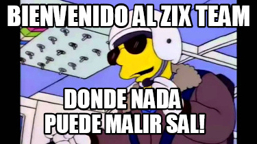 bienvenido-al-zix-team-puede-malir-sal-donde-nada0