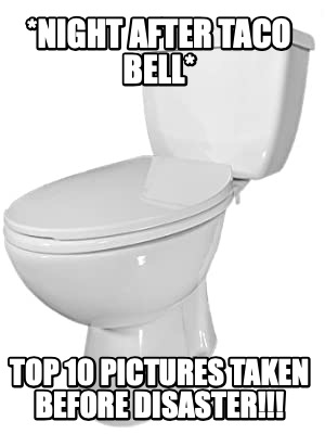night-after-taco-bell-top-10-pictures-taken-before-disaster