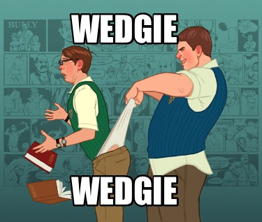 wedgie-wedgie