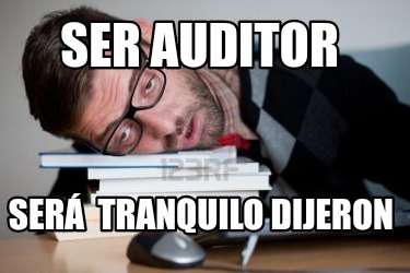 ser-auditor-ser-tranquilo-dijeron