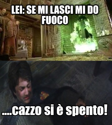 lei-se-mi-lasci-mi-do-fuoco-....cazzo-si-spento