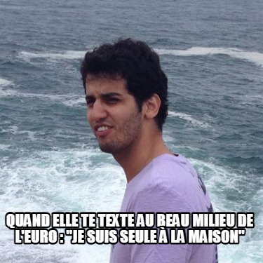 quand-elle-te-texte-au-beau-milieu-de-leuro-je-suis-seule-la-maison