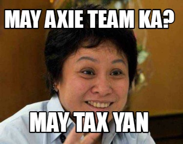 may-axie-team-ka-may-tax-yan
