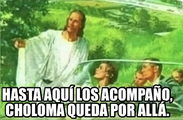 hasta-aqu-los-acompao-choloma-queda-por-all0