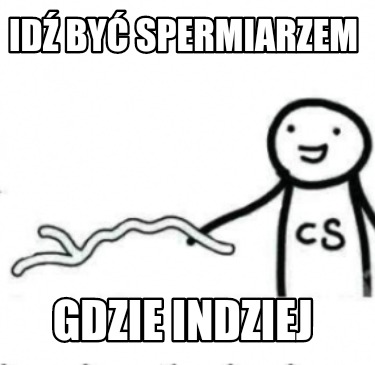 id-by-spermiarzem-gdzie-indziej0