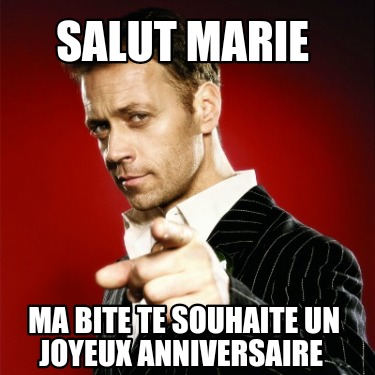 Meme Creator Funny Salut Marie Ma Bite Te Souhaite Un Joyeux Anniversaire Meme Generator At Memecreator Org Meme Creator Funny Salut Marie Ma Bite Te Souhaite Un Joyeux Anniversaire Meme Generator At Memecreator Org