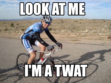 look-at-me-im-a-twat