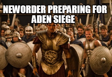 Meme Creator Funny Neworder Preparing For Aden Siege Meme Generator At Memecreator Org