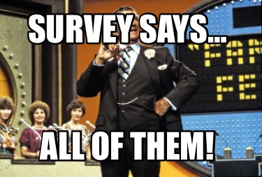 Meme Creator - Funny SURVEY SAYS... STOREIS is a "GREAT PLACE TO WORK