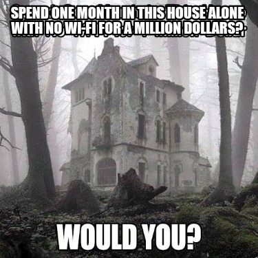 spend-one-month-in-this-house-alone-with-no-wi-fi-for-a-million-dollars
