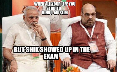 when-all-your-life-you-studied-hindu-muslim-but-shik-showed-up-in-the-exam