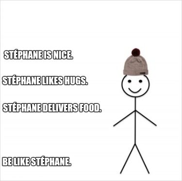 Meme Creator Funny Stephane Is Nice Be Like Stephane Stephane Delivers Food Stephane Likes Meme Generator At Memecreator Org