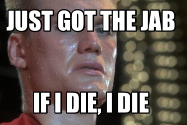 just-got-the-jab-if-i-die-i-die8