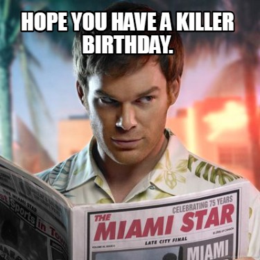 hope-you-have-a-killer-birthday4