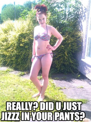 really-did-u-just-jizzz-in-your-pants