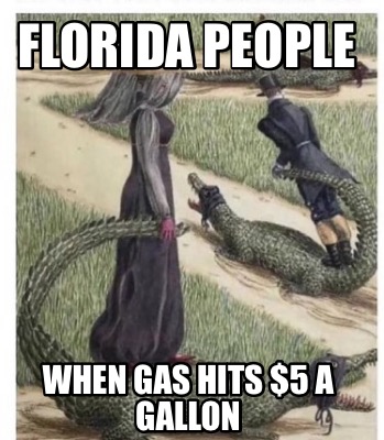 florida-people-when-gas-hits-5-a-gallon