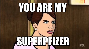 you-are-my-superpfizer