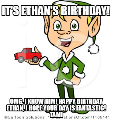 its-ethans-birthday-omg-i-know-him-happy-birthday-ethan-i-hope-your-day-is-fanta