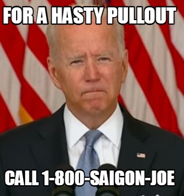 for-a-hasty-pullout-call-1-800-saigon-joe