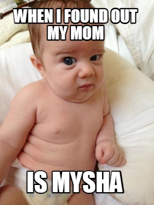 when-i-found-out-my-mom-is-mysha