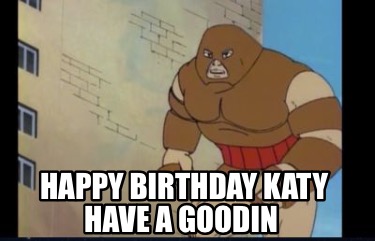 happy-birthday-katy-have-a-goodin