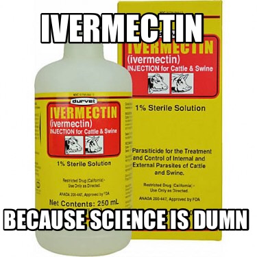 ivermectin-because-science-is-dumn